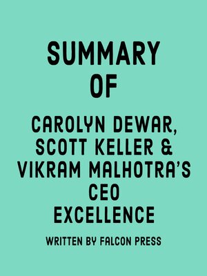 cover image of Summary of Carolyn Dewar, Scott Keller & Vikram Malhotra's CEO Excellence
